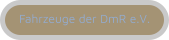 Fahrzeuge der DmR e.V.